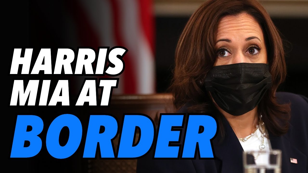 Border CZAR Kamala Harris Does Not Find It Necessary To Visit The ...