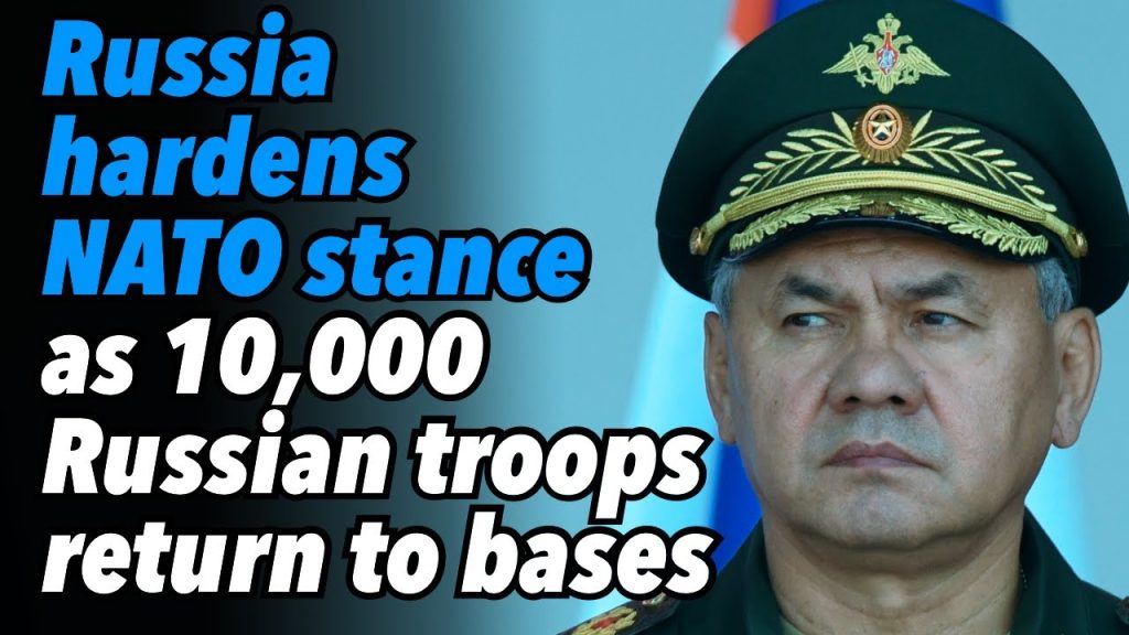 Russia hardens NATO stance as 10,000 Russian troops return to bases after drills