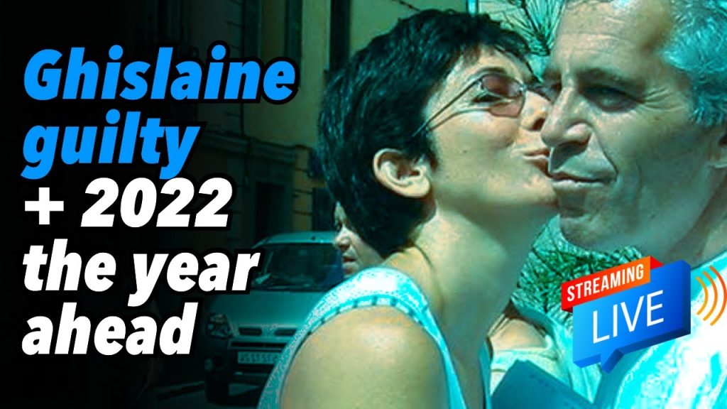 Ghislaine guilty + 2022, the year ahead (Live)