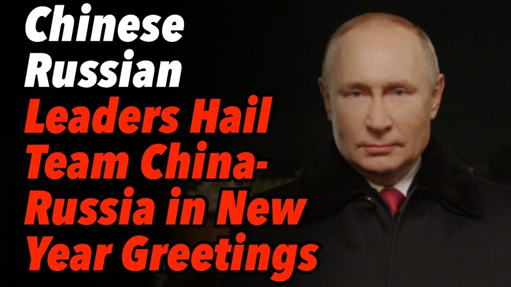 Chinese Russian Leaders Hail ‘Team China-Russia’ in New Year Greetings, Russia Again Salvo Tests Zircon