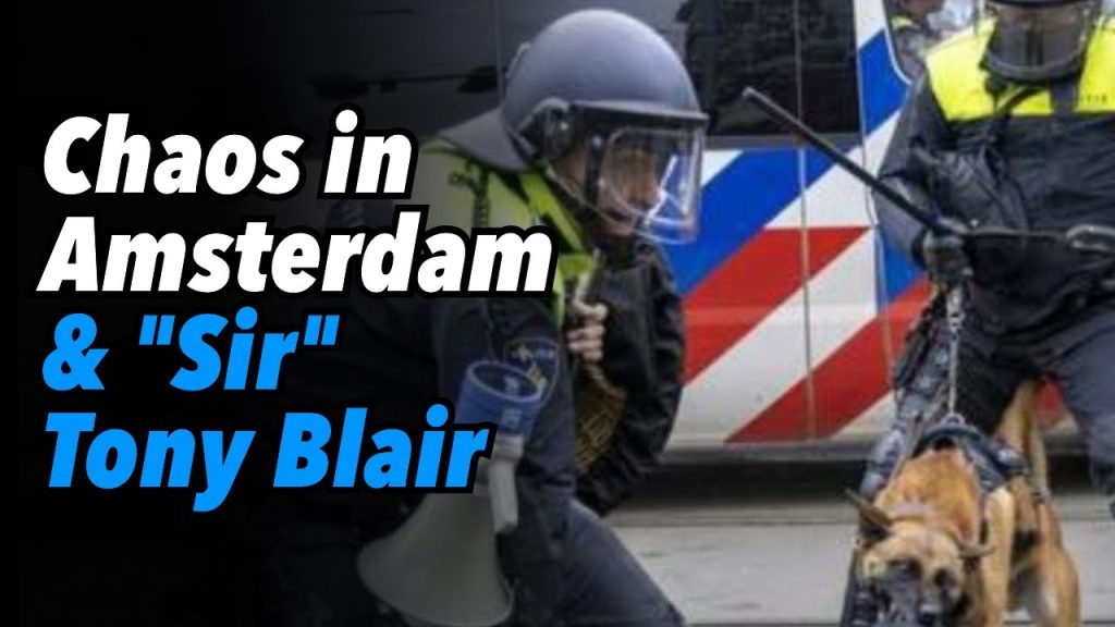 Chaos in Amsterdam & “Sir” Tony Blair