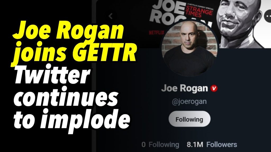 Joe Rogan joins GETTR. Twitter continues to implode